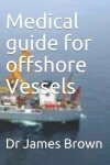 Book cover for Medical guide for offshore Vessels