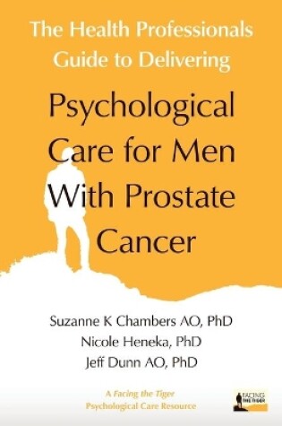 Cover of The Health Professionals Guide to Delivering Psychological Care for Men With Prostate Cancer