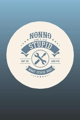 Book cover for Nonno Can't Fix Stupid But He Can Fix What Stupid Does