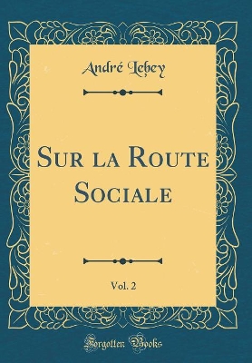 Book cover for Sur La Route Sociale, Vol. 2 (Classic Reprint)