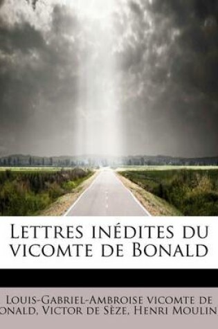 Cover of Lettres Inedites Du Vicomte de Bonald