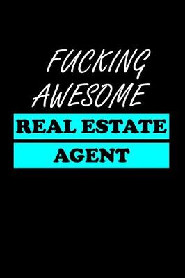 Book cover for Fucking Awesome Real Estate Agent