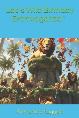 Book cover for "Leo's Wild Birthday Extravaganza."