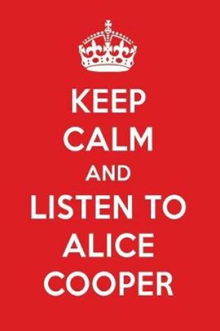 Cover of Keep Calm and Listen to Alice Cooper