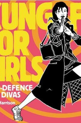 Cover of Kung Fu For Girls: Self Defence For Divas