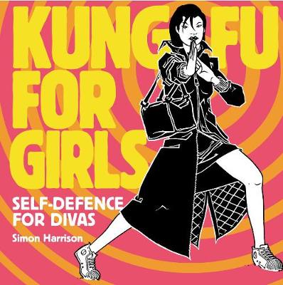 Book cover for Kung Fu For Girls: Self Defence For Divas