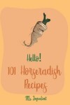 Book cover for Hello! 101 Horseradish Recipes