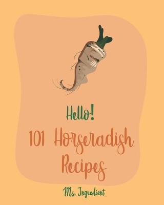 Cover of Hello! 101 Horseradish Recipes