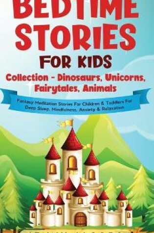 Cover of Bedtime Stories For Kids Collection- Dinosaurs, Unicorns, Fairytales, Animals