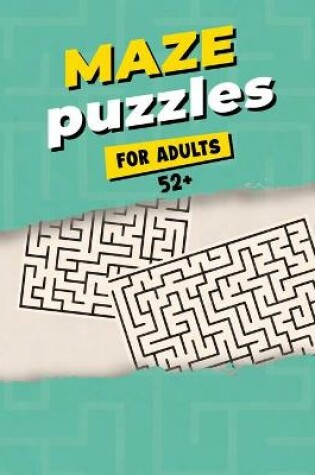Cover of Maze Puzzles For Adults 52+