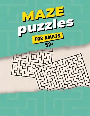 Book cover for Maze Puzzles For Adults 52+