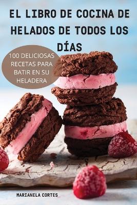 Cover of El Libro de Cocina de Helados de Todos Los Días