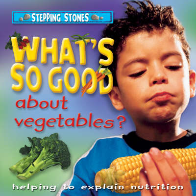 Cover of What's So Good About Vegetables?