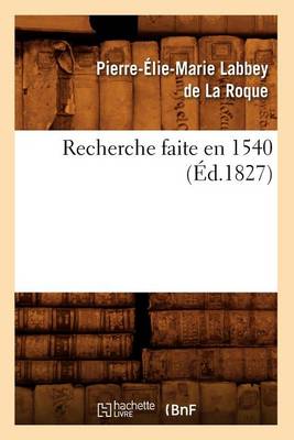 Cover of Recherche Faite En 1540, (Ed.1827)