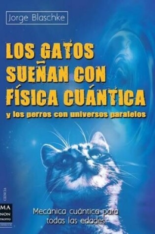 Cover of Los Gatos Sueñan Con Física Cuántica