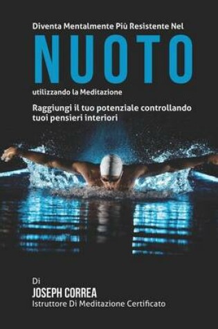 Cover of Diventare mentalmente resistente nel Nuoto utilizzando la meditazione