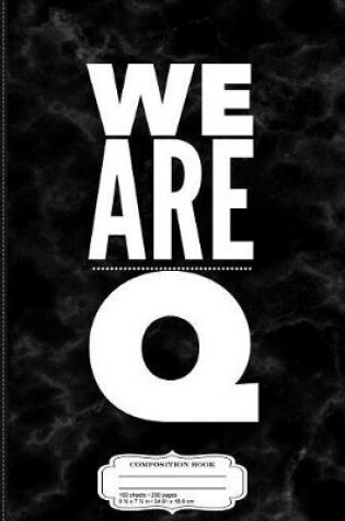 Cover of We Are Q Qanon Composition Notebook