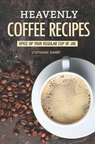 Cover of Heavenly Coffee Recipes