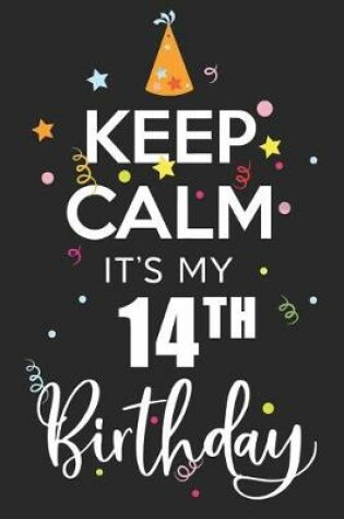 Cover of Keep Calm It's My 14th Birthday