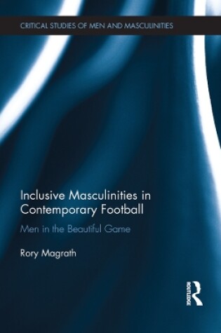 Cover of Inclusive Masculinities in Contemporary Football