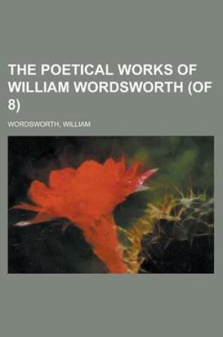 Cover of The Poetical Works of William Wordsworth (of 8) (IV)