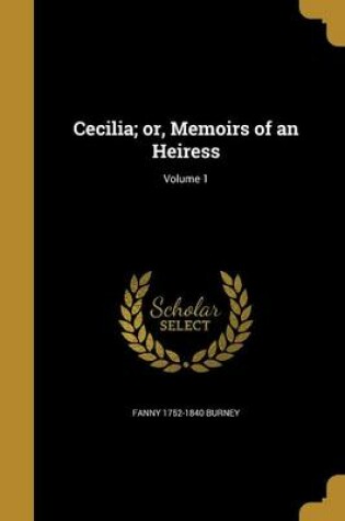 Cover of Cecilia; Or, Memoirs of an Heiress; Volume 1