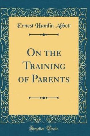 Cover of On the Training of Parents (Classic Reprint)