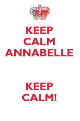 Cover of KEEP CALM ANNABELLE! AFFIRMATIONS WORKBOOK Positive Affirmations Workbook Includes