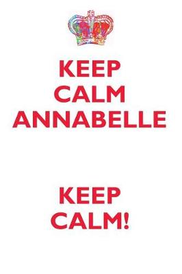 Book cover for KEEP CALM ANNABELLE! AFFIRMATIONS WORKBOOK Positive Affirmations Workbook Includes