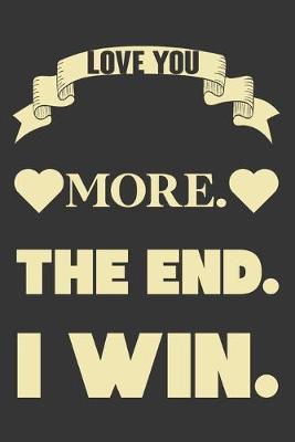 Book cover for Love You More The End I Win
