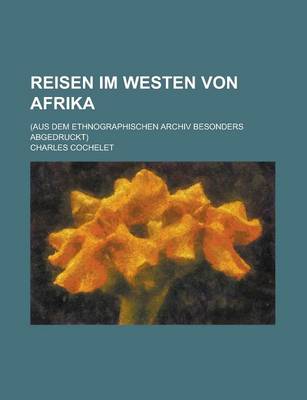 Book cover for Reisen Im Westen Von Afrika; (Aus Dem Ethnographischen Archiv Besonders Abgedruckt)