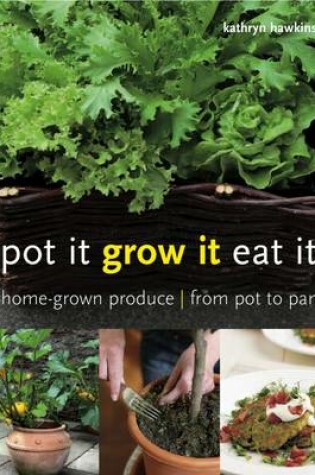 Cover of Pot it, Grow it, Eat it