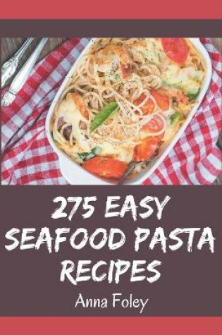 Cover of 275 Easy Seafood Pasta Recipes
