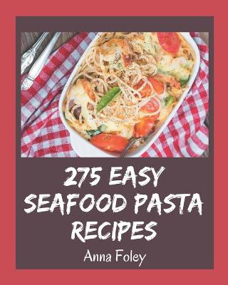 Book cover for 275 Easy Seafood Pasta Recipes