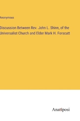 Cover of Discussion Between Rev. John L. Shinn, of the Universalist Church and Elder Mark H. Forscutt