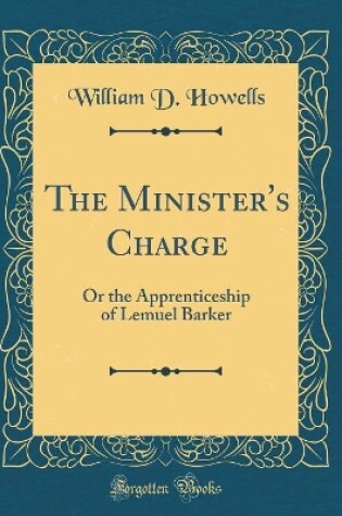 Cover of The Minister's Charge: Or the Apprenticeship of Lemuel Barker (Classic Reprint)