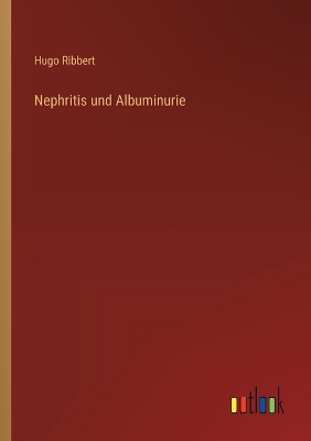 Book cover for Nephritis und Albuminurie