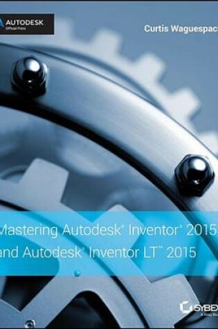 Cover of Mastering Autodesk Inventor 2015 and Autodesk Inventor LT 2015: Autodesk Official Press