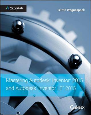 Book cover for Mastering Autodesk Inventor 2015 and Autodesk Inventor LT 2015: Autodesk Official Press