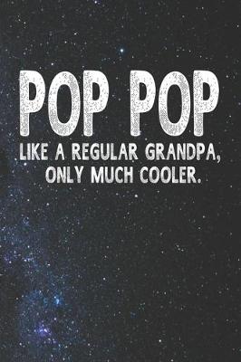 Book cover for Pop Pop Like A Regular Grandpa, Only Much Cooler.