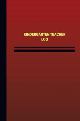 Book cover for Kindergarten Teacher Log (Logbook, Journal - 124 pages, 6 x 9 inches)