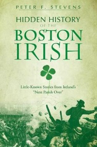 Cover of Hidden History of the Boston Irish