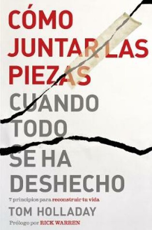 Cover of Cómo Juntar Las Piezas Cuando Todo Se Ha Deshecho
