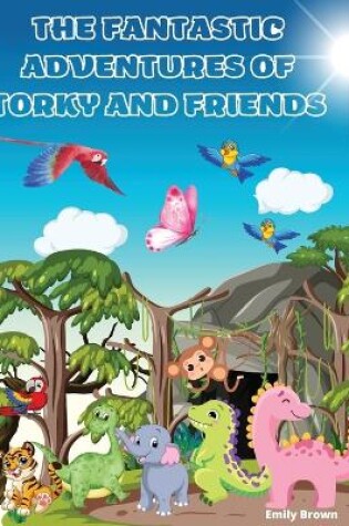 Cover of The Fantastic Adventures of Torky and Friends