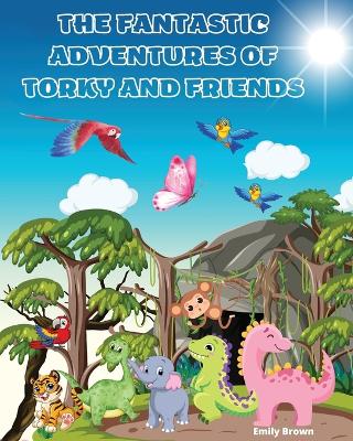 Book cover for The Fantastic Adventures of Torky and Friends