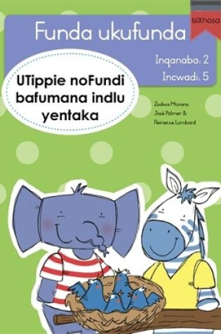 Cover of Funda ukufunda Inqanaba 2 (isiXhosa) 5: UTippie noFundi bafumana indlu yentaka