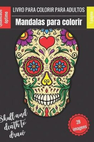 Cover of Livro para colorir para adultos - Mandalas para colorir - Skull and death to draw