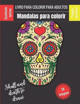 Book cover for Livro para colorir para adultos - Mandalas para colorir - Skull and death to draw