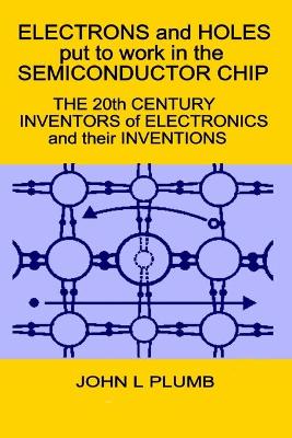 Cover of Electrons and Holes put to work in the Semiconductor Chip