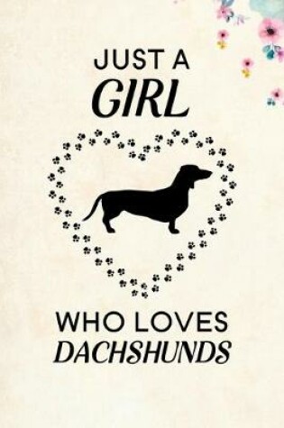 Cover of Just A Girl Who Loves Dachshunds